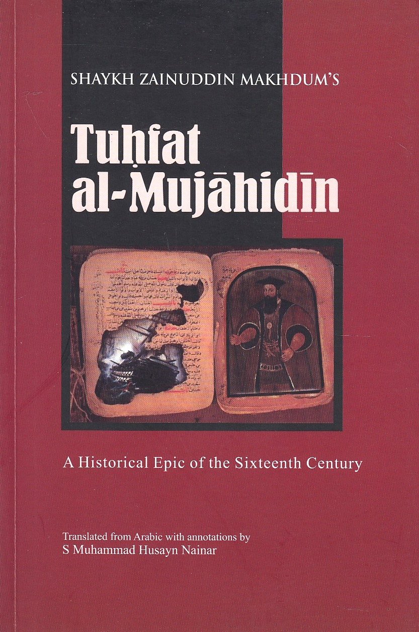 Tuhfat al-Mujahidin: a historical epic of the sixteenth century.