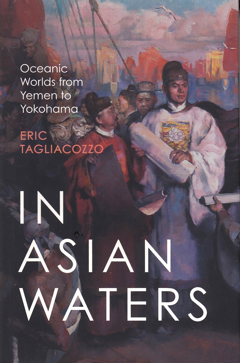 In Asian Waters: Oceanic worlds from Yemen to Yokohama.