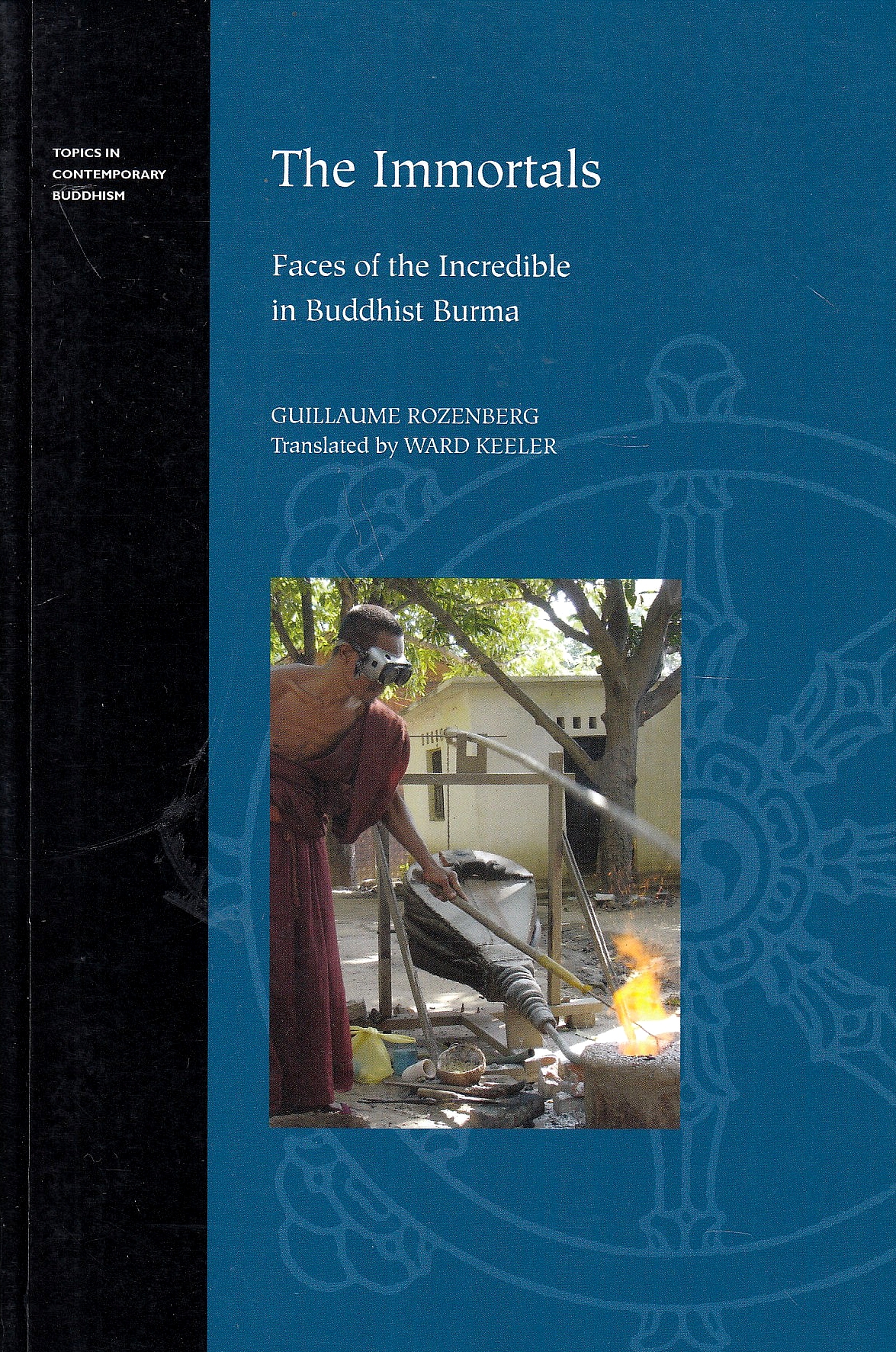 The Immortals: faces of the incredible in Buddhist Burma. The Immortals: faces of the incredible in Buddhist Burma.