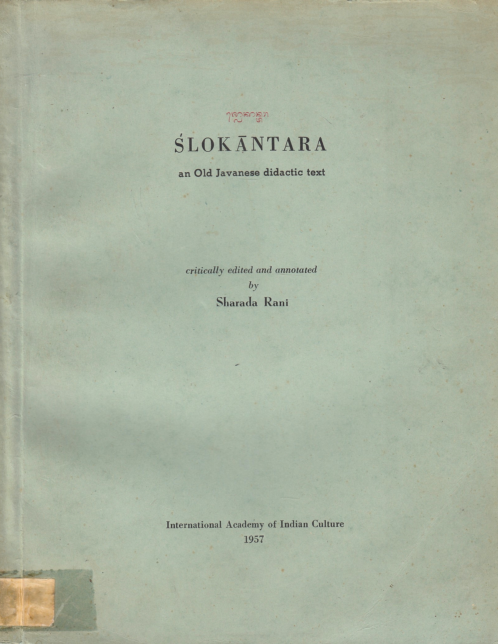 Ślokāntara.: an Old Javanese didactic text. Ślokāntara.: an Old Javanese didactic text.