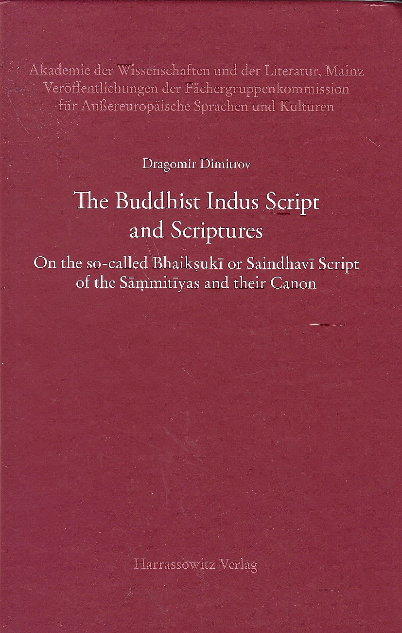 The Buddhist Indus Script and Scriptures : on the so-called Bhaikṣukī or Saindhavī script of the Sāṃmitīyas and their Canon