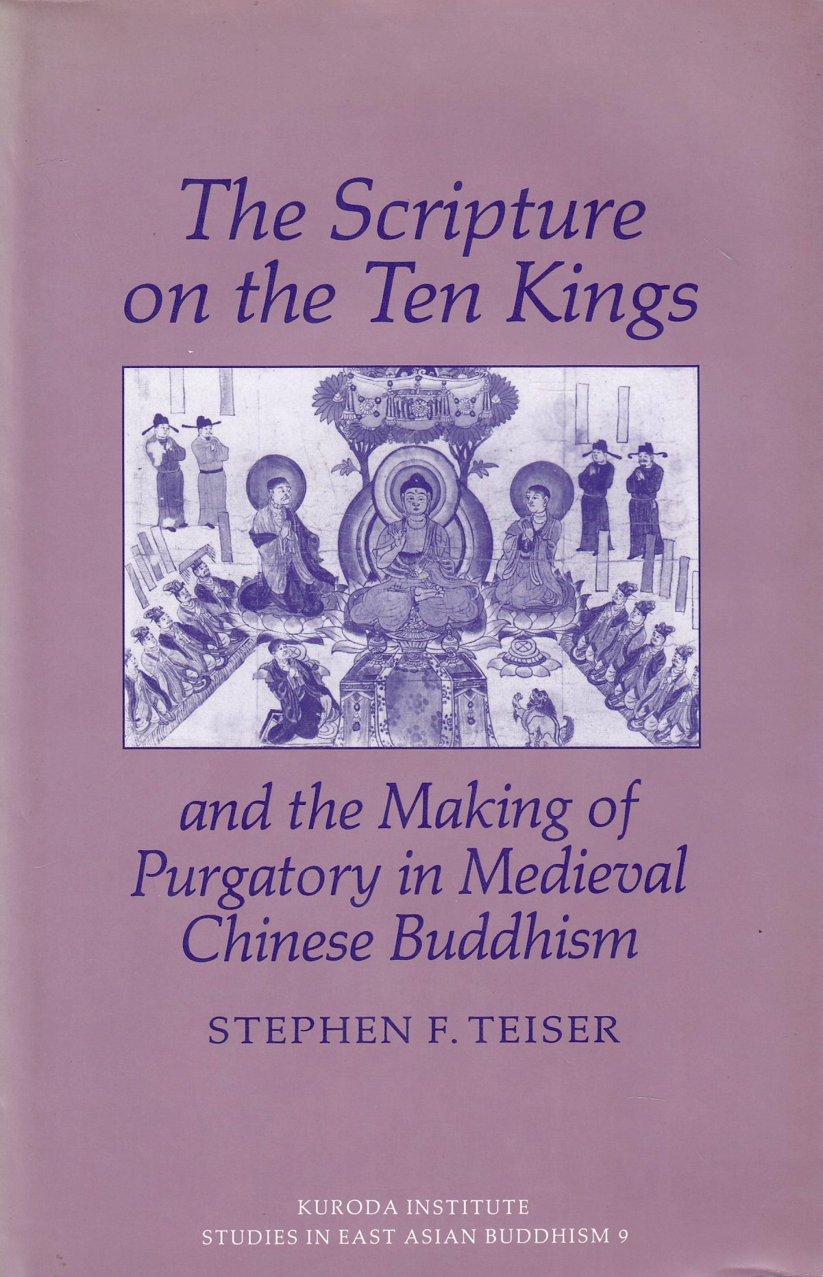 The Scripture on the Ten Kings, and the making of purgatory in medieval Chinse Buddhism. The Scripture on the Ten Kings, and the making of purgatory in medieval Chinse Buddhism.
