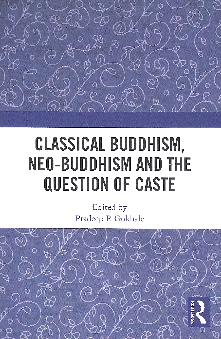 Classical Buddhism, Neo-Buddhism and the Question of Caste.