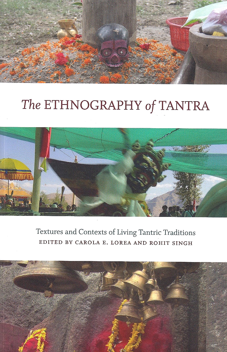 The Ethnography of Tantra: textures and contexts of living Tantric traditions.