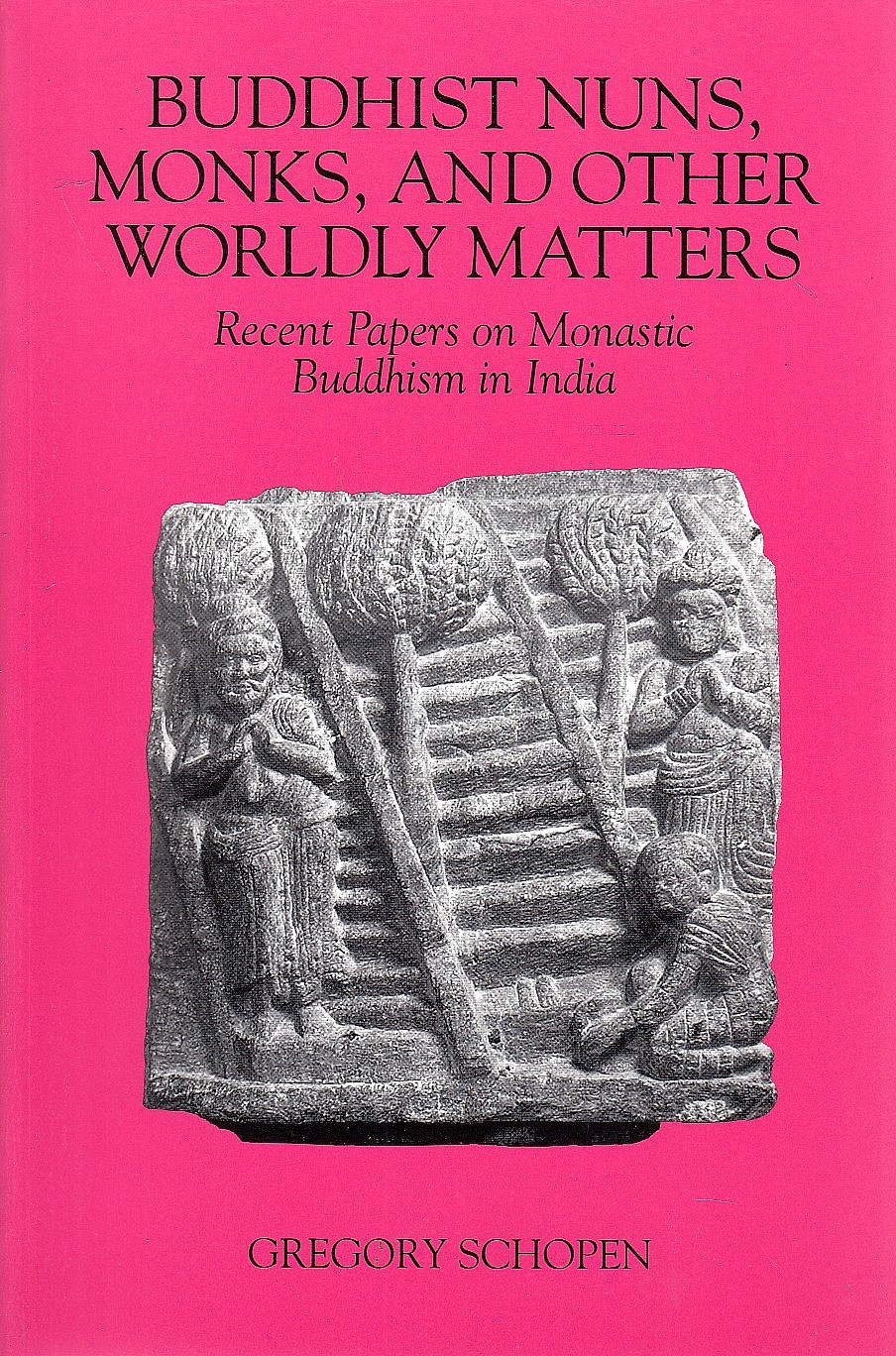 Buddhist Nuns, Monks, and Other Worldly Matters : Recent Papers on Monastic Buddhism in India.