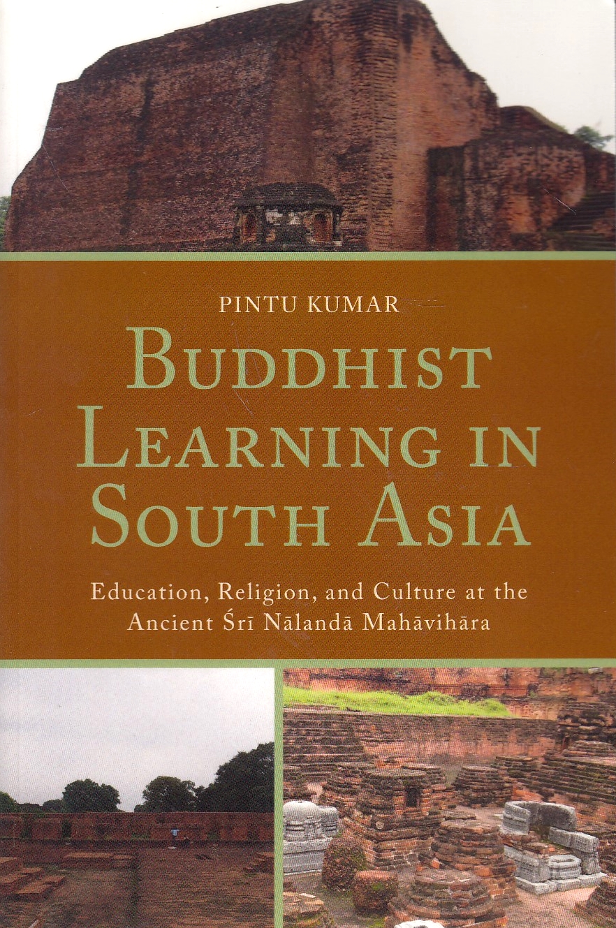 Buddhist Learning in South Asia: education, religion, and culture at the ancient Sri Nalanda Mahavihara.