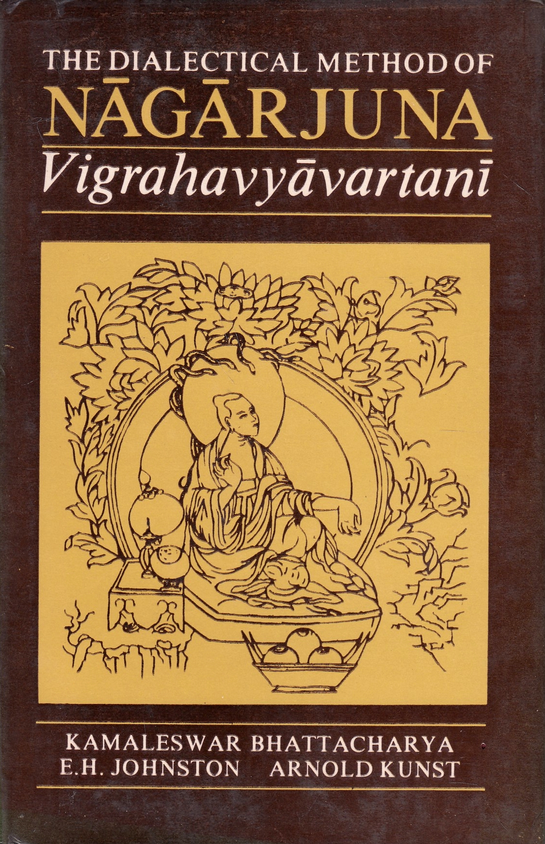 The Dialectical Method of Nagarjuna: Vigrahavyavartani The Dialectical Method of Nagarjuna: Vigrahavyavartani