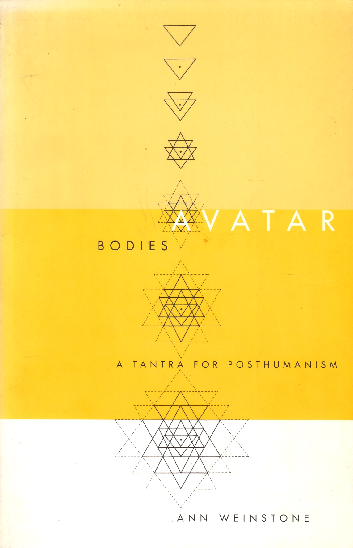 Avatar Bodies: a Tantra for posthumanism. Avatar Bodies: a Tantra for posthumanism.