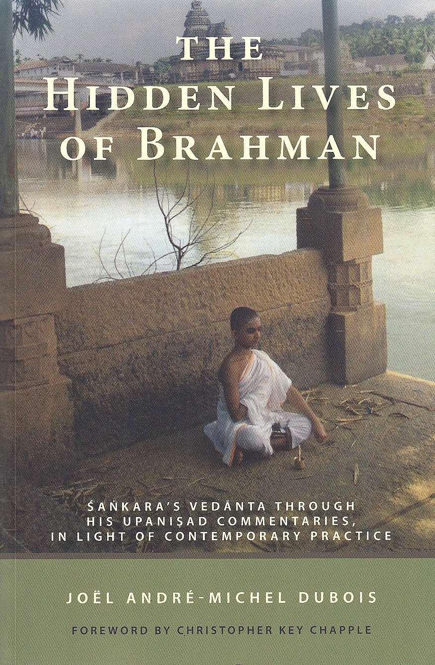 The Hidden Lives of Brahman: Sankara's Vedanta through his Upanisad commentaries, in light of contemporary practice.