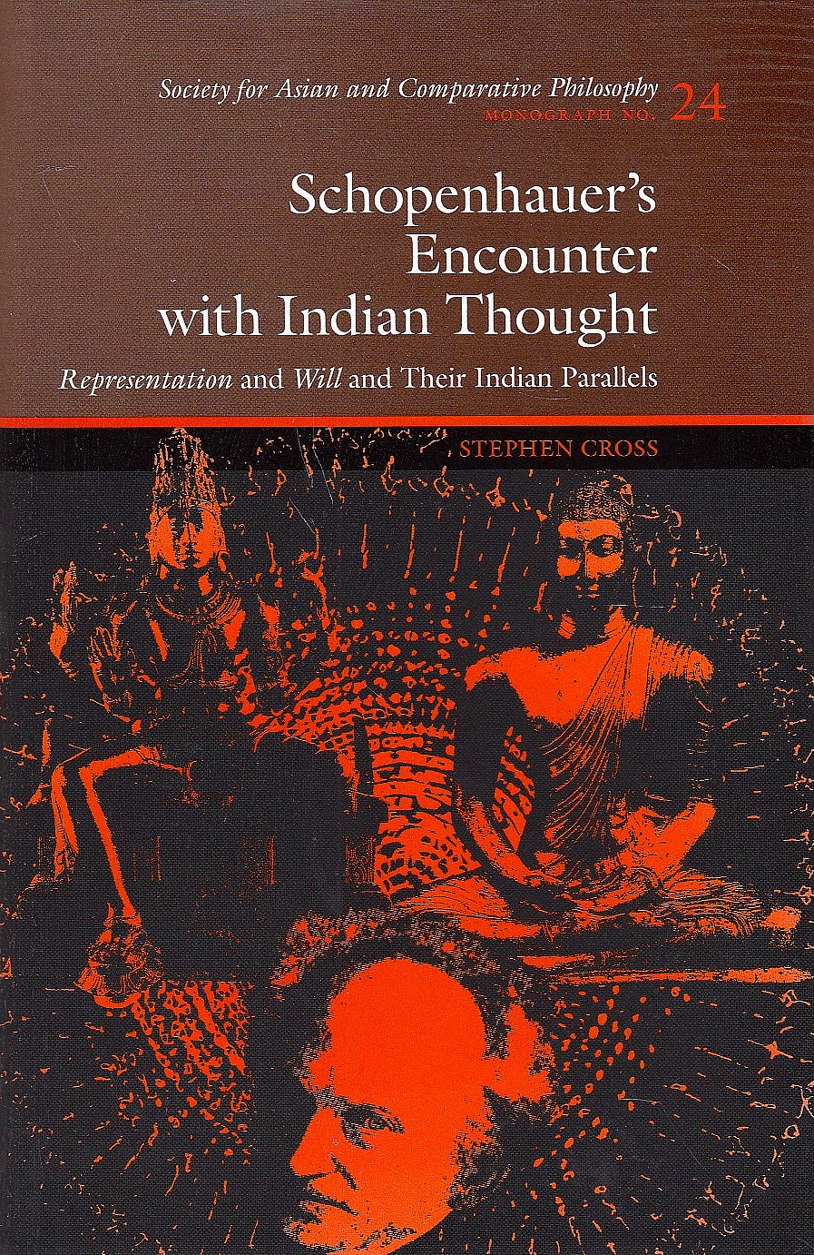 Schopenhauer's Encounter with Indian Thought : representation and will and their Indian parallels.