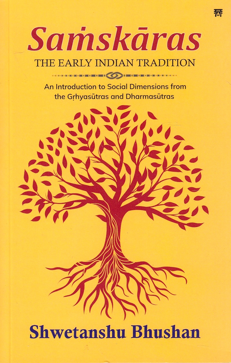 Samskaras: the early Indian tradition: an introduction to social dimensions from the Grhyasutras and Dharmasutras.