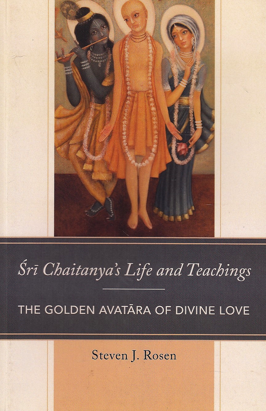 Sri Chaitanya's Life and Teaching: the golden Avatara of divine love.