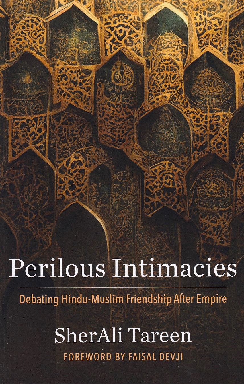 Perilous Intimacies: debating Hindu-Muslim friendship after empire.