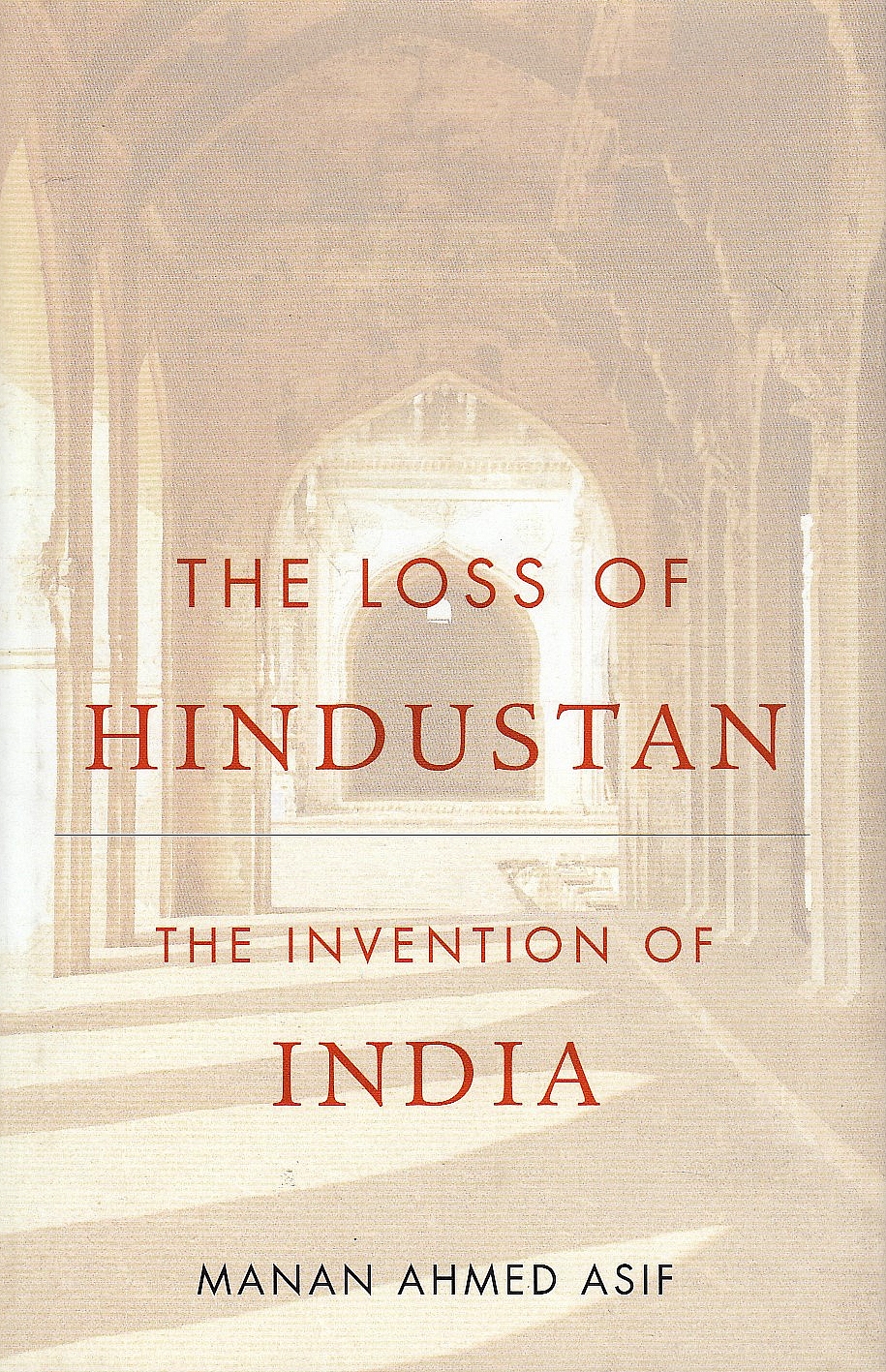 The Loss of Hindustan: the invention of India.