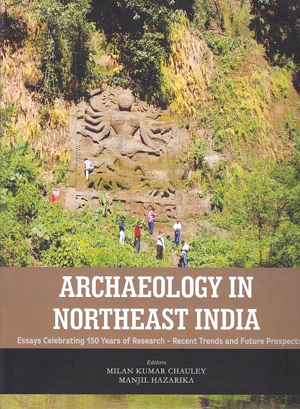Archaeology in Northeast India: recent trends and future prospects: essays celebrating 150 years of research