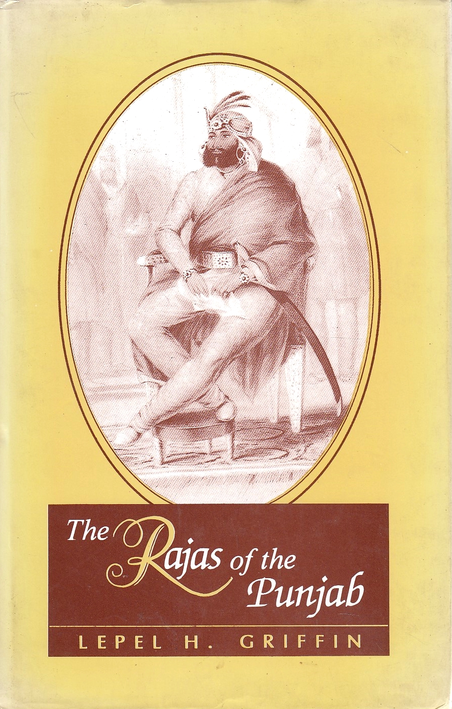 The Rajas of the Punjab:  Being the History of the Principal States in the Punjab and their Political Relations with the British Governmen.