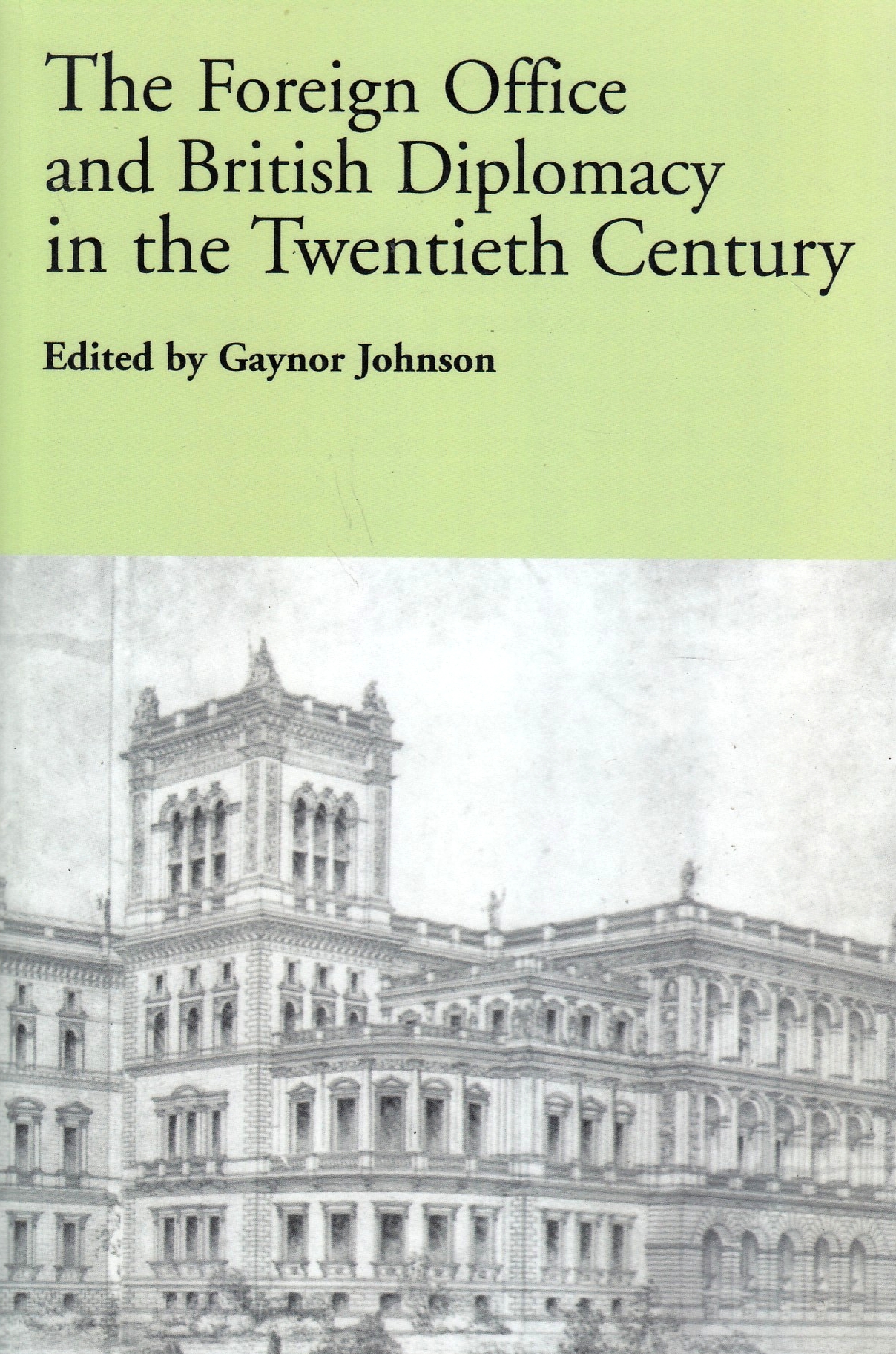The Foreign Office and British Diplomacy in the Twentieth Century.  The Foreign Office and British Diplomacy in the Twentieth Century.