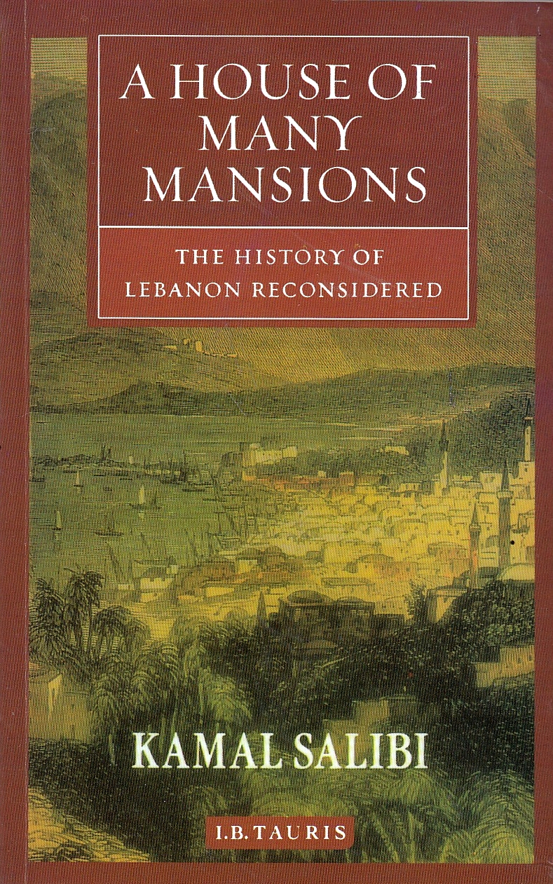 A House of Many Mansions: the history of Lebanon reconsidered.