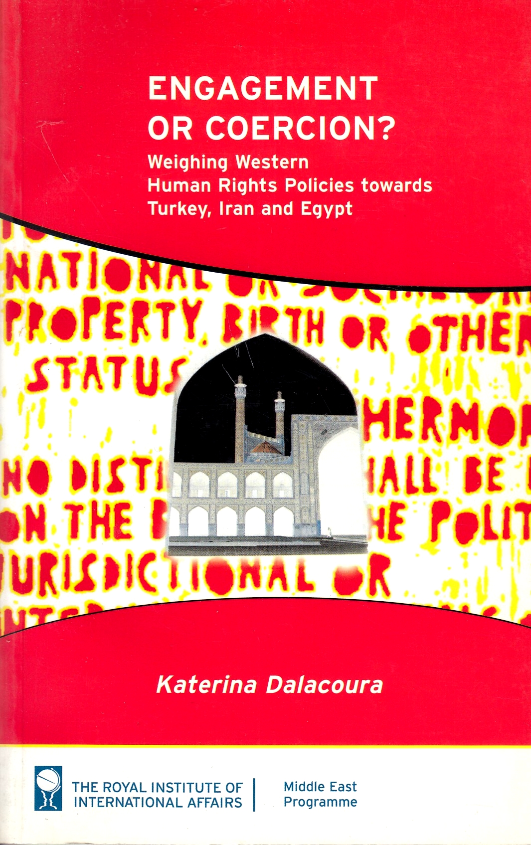 Engagement or Coercion? weighing Western human rights policies towards Turkey, Iran and Egypt. Engagement or Coercion? weighing Western human rights policies towards Turkey, Iran and Egypt.