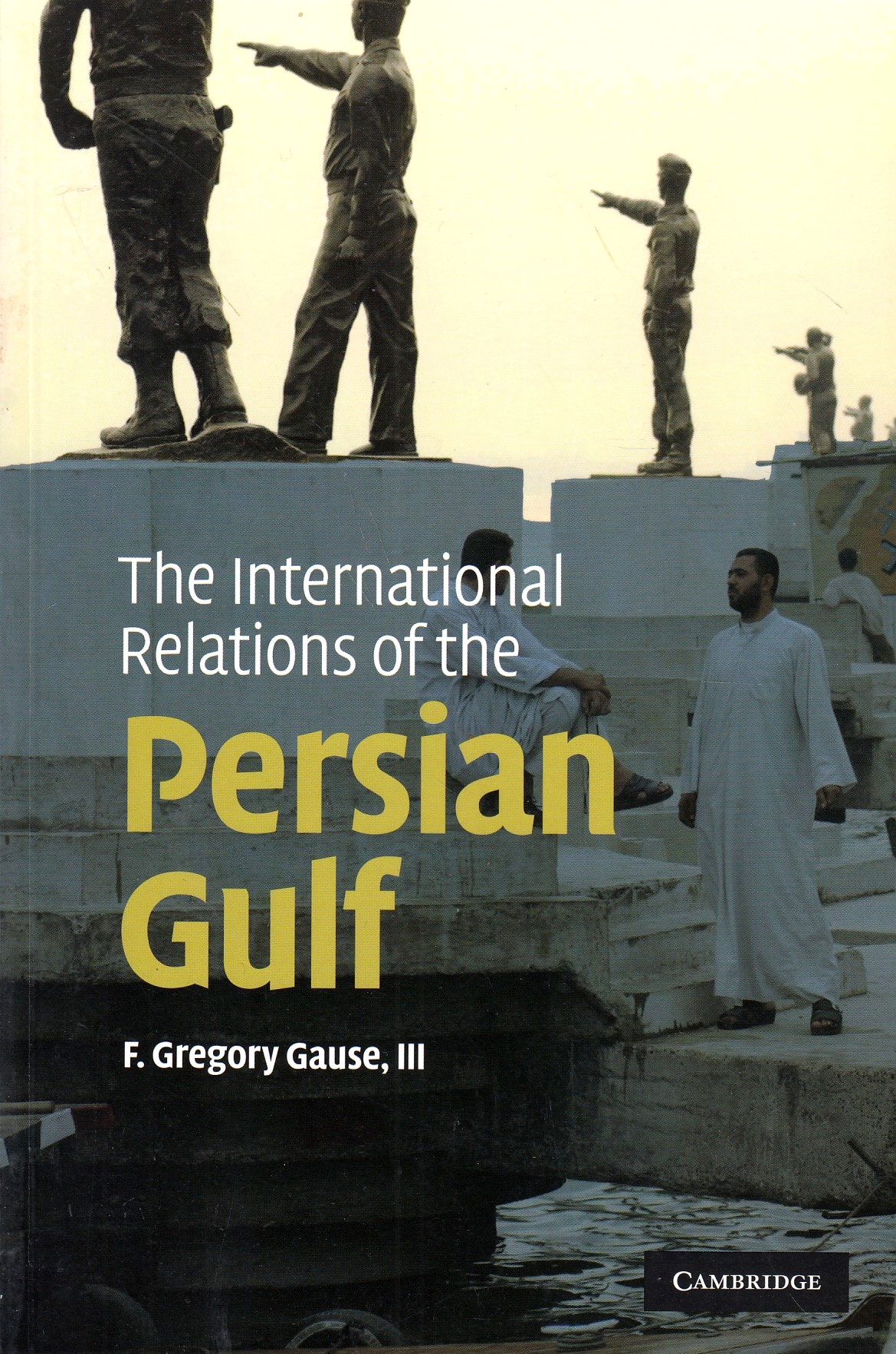 The International Relations of the Persian Gulf. The International Relations of the Persian Gulf.