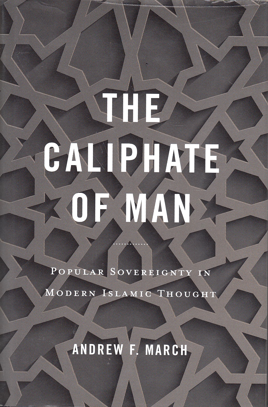 The Caliphate of Man: popular sovereignty in modern Islamic thought.