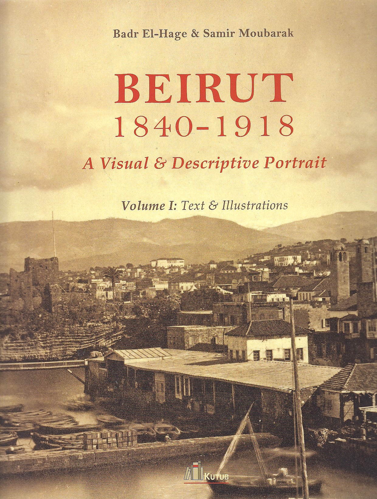 Beirut 18340-1918: a Visual & descriptive portrait,