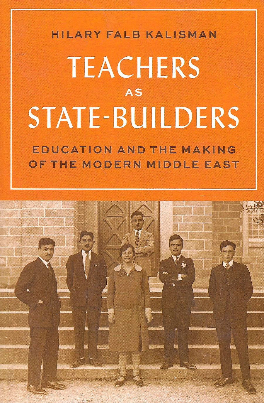 Teachers as State-Builders : education and the making of the modern Middle East