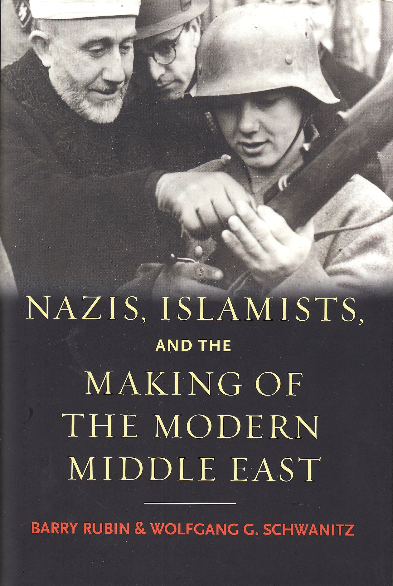 Nazis, Islamists, and the Making of Modern Middle East. Nazis, Islamists, and the Making of Modern Middle East.