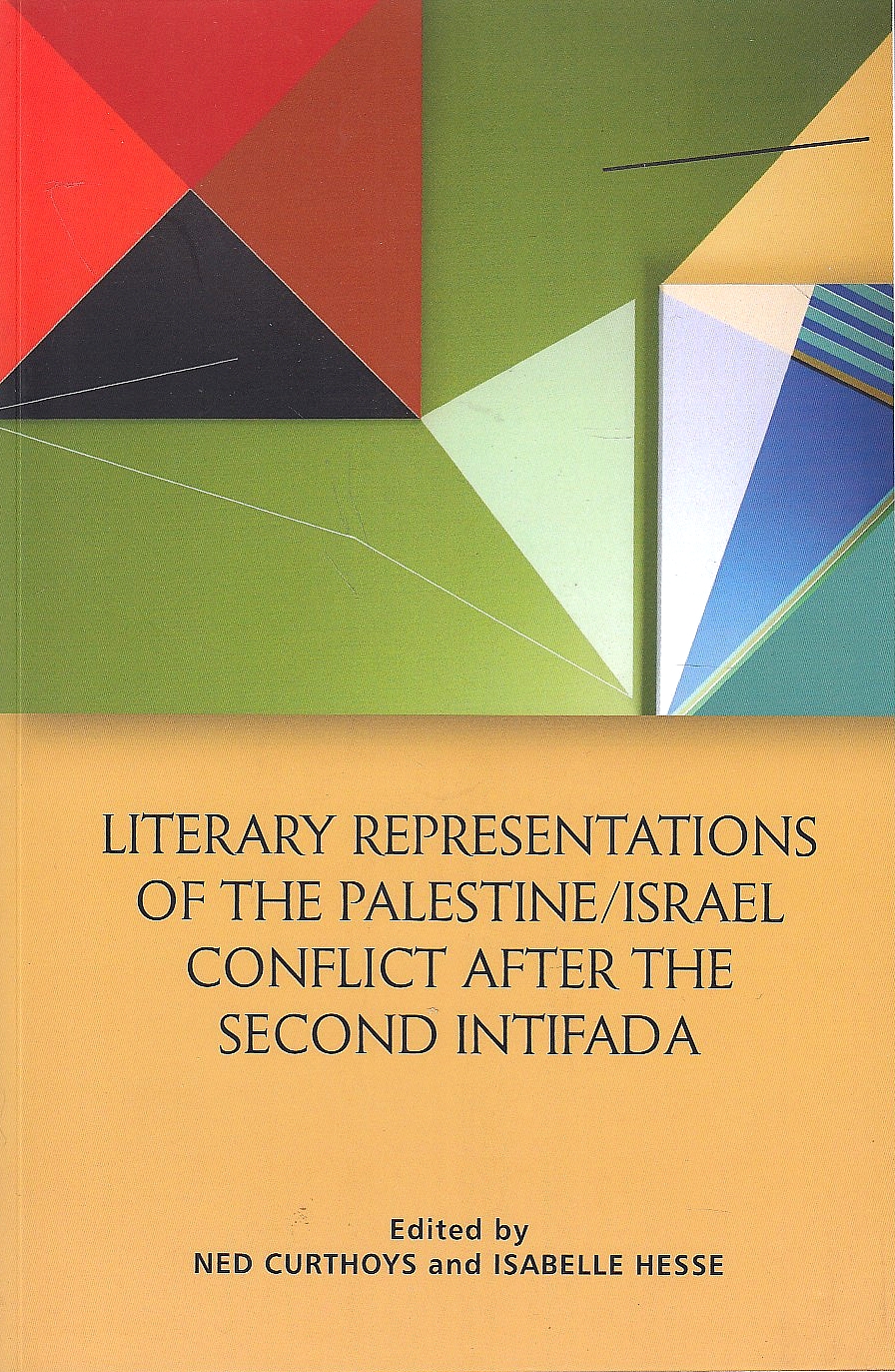 Literary Representations of the Palestine/Israel Conflict After the Second Intifada.