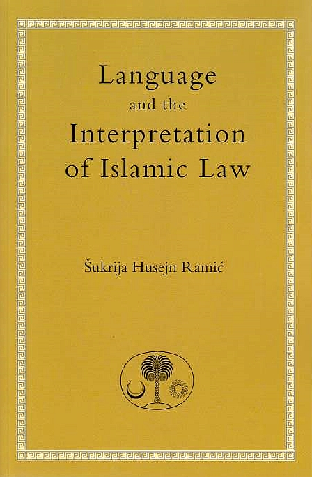 Language and the Interpretation of Islamic Law.