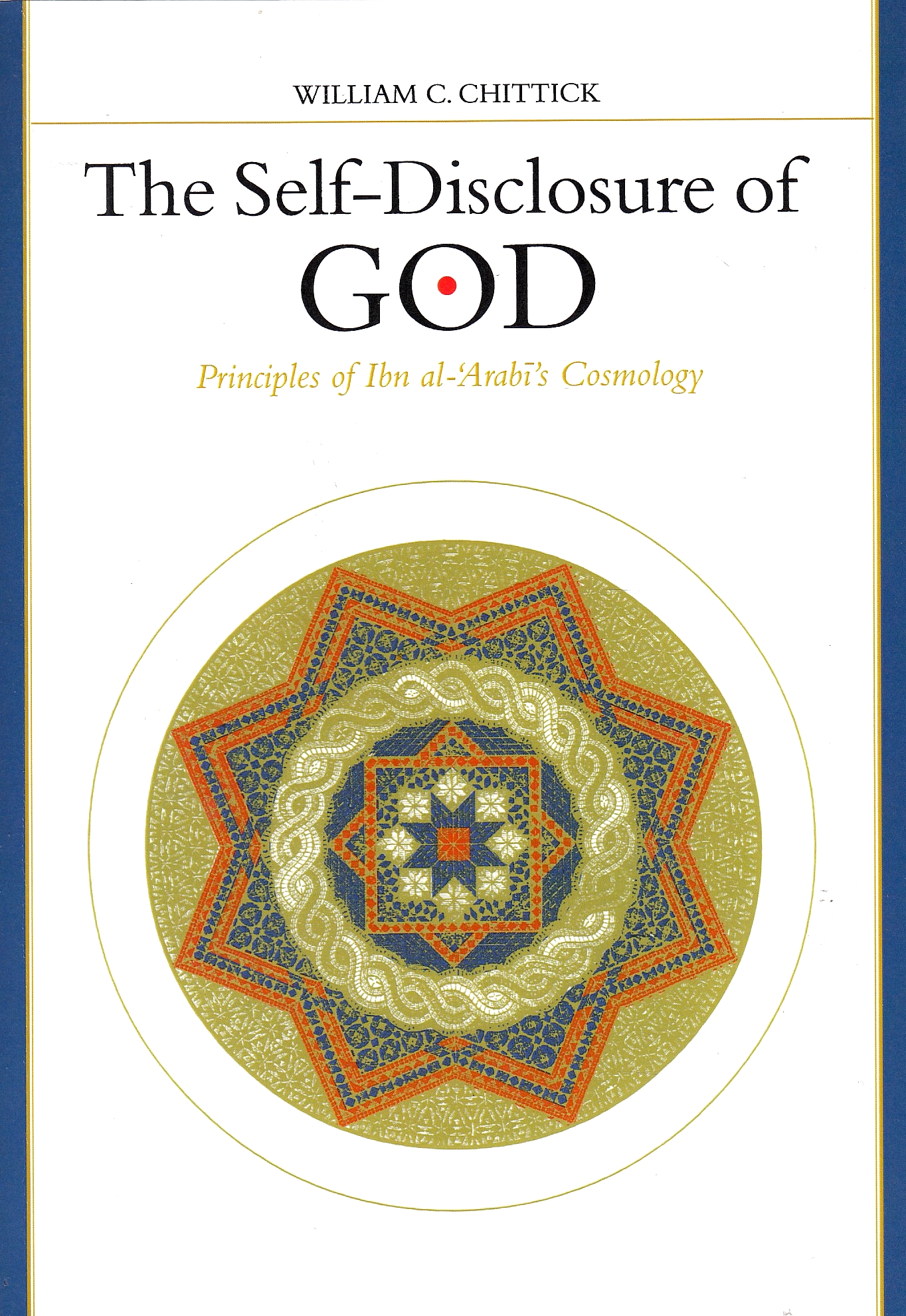 The Self-Disclosure of God: principles of Ibn al-'Arabi's cosmology. The Self-Disclosure of God: principles of Ibn al-'Arabi's cosmology.