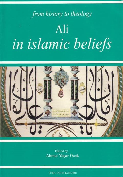 From History to Theology: Ali in Islamic Beliefs.