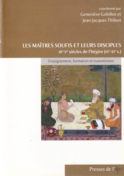 Les Maîtres Soufis et Leurs Disciples, IIIe-Ve siecles de l'hegire (IXe-XIe s.): enseignement, formation et transmission.