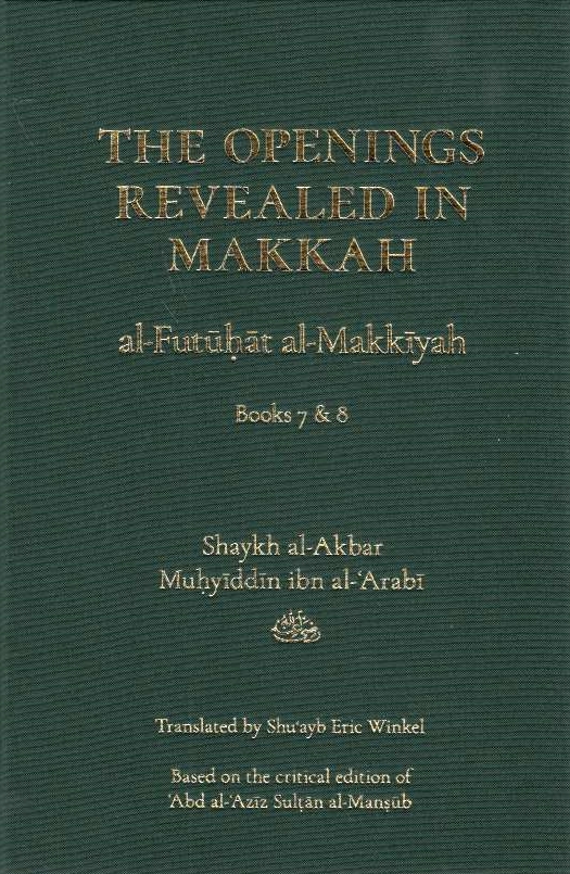 The Openings Revealed in Makkah: al-Futuhat al-Makkiyah: