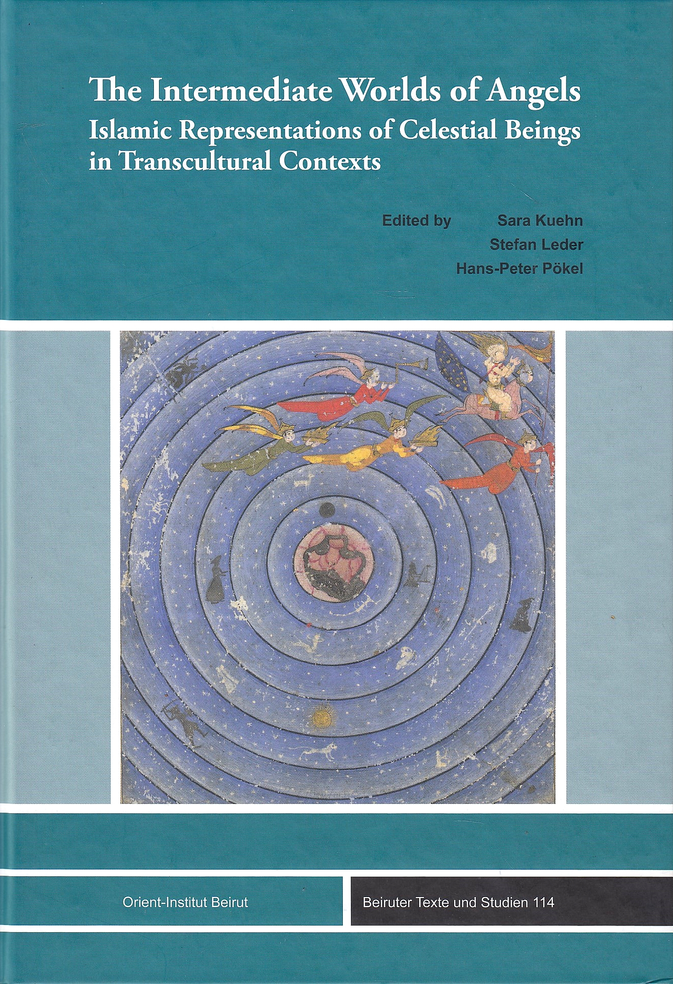 The intermediate Worlds of Angels : Islamic representations of celestial beings in transcultural contexts
