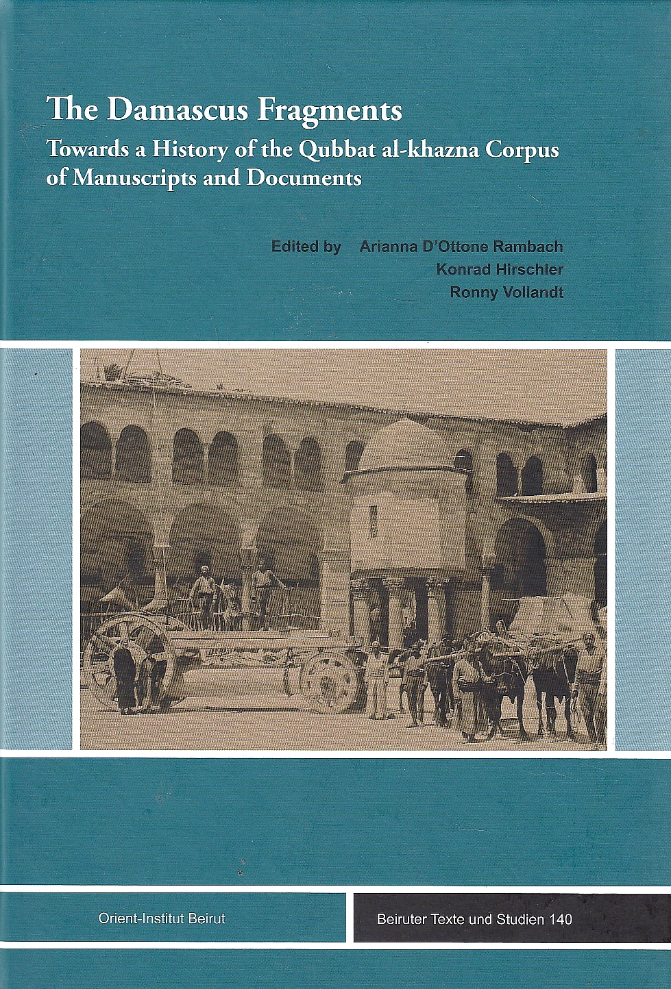 The Damascus Fragments: Towards a History of the Qubbat al-khazna Corpus of Manuscripts and Documents.