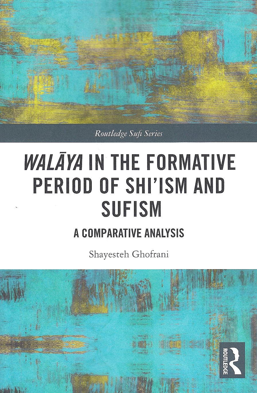 Walaya in the formative period of Shi'ism and Sufism : a comparative analysis