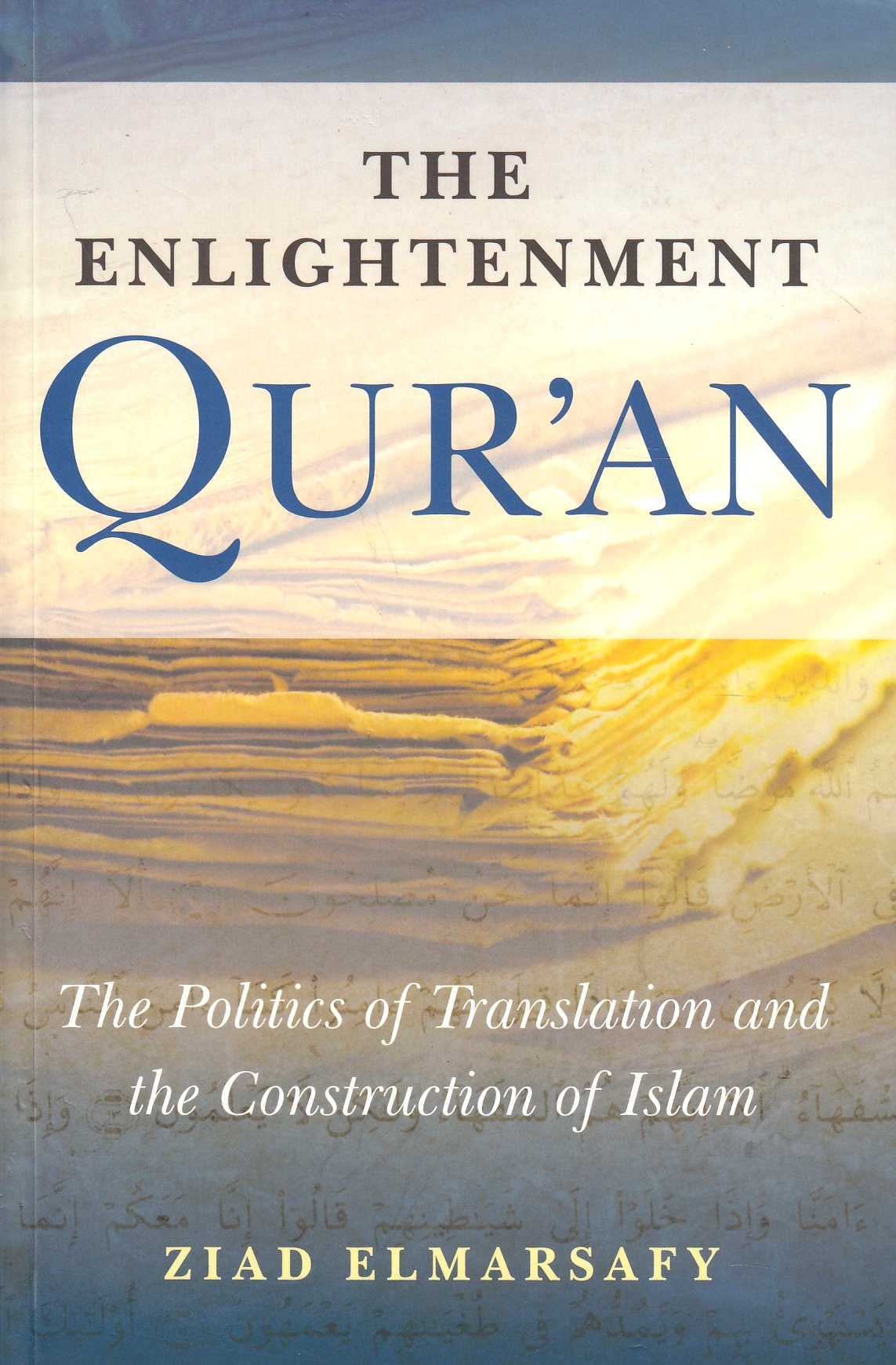 The Enlightment Qur'an: the politics of translation and the construction of Islam. The Enlightment Qur'an: the politics of translation and the construction of Islam.