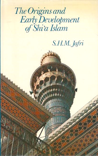 The Origins and Early Development of Shi'a Islam.