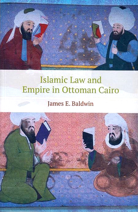 Islamic Law and Empire in Ottoman Cairo.