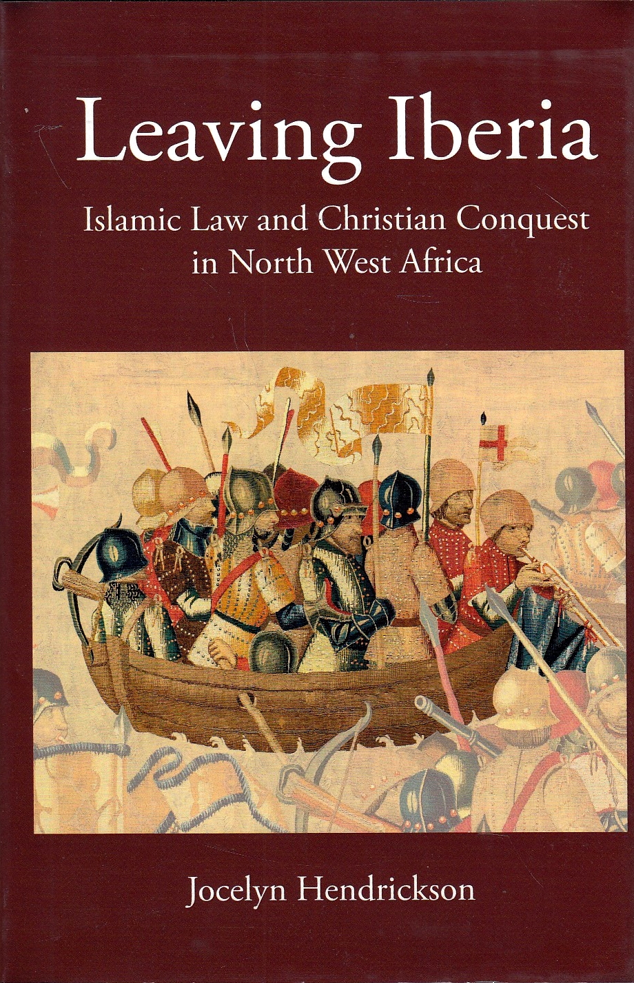 Leaving Iberia: Islamic law and Christian Conquest in North West Africa.