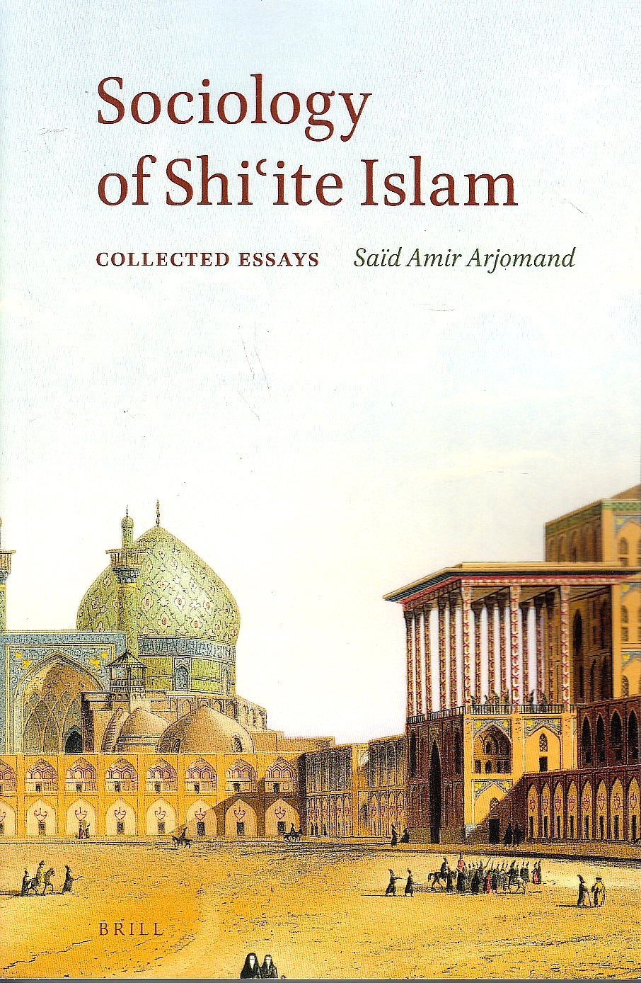 Sociology of Shi'ite Islam : collected essays