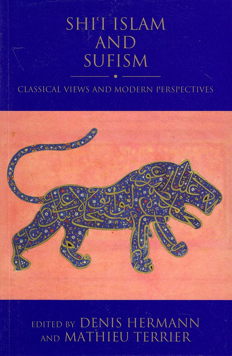 Shi'i Islam and Sufism: classical views and modern perspectives