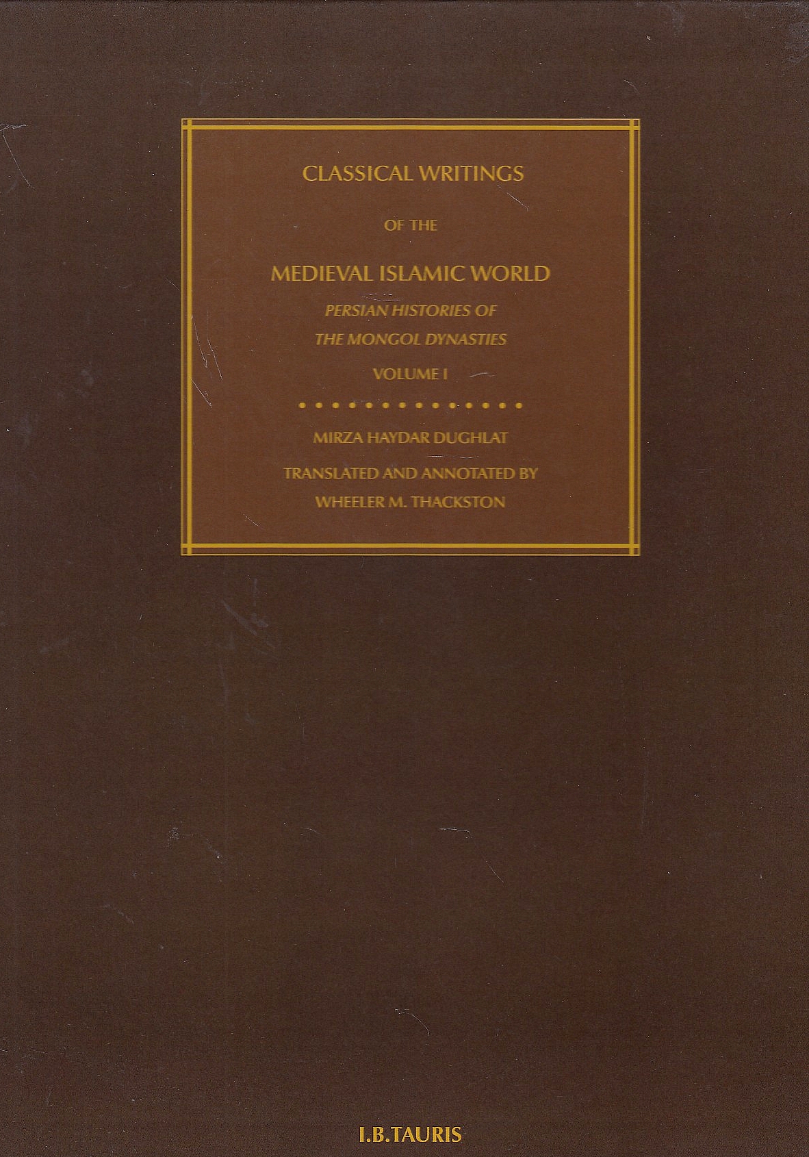 Classical Writings of the Medieval Islamic World: Persian histories of the Mongol dynasties.