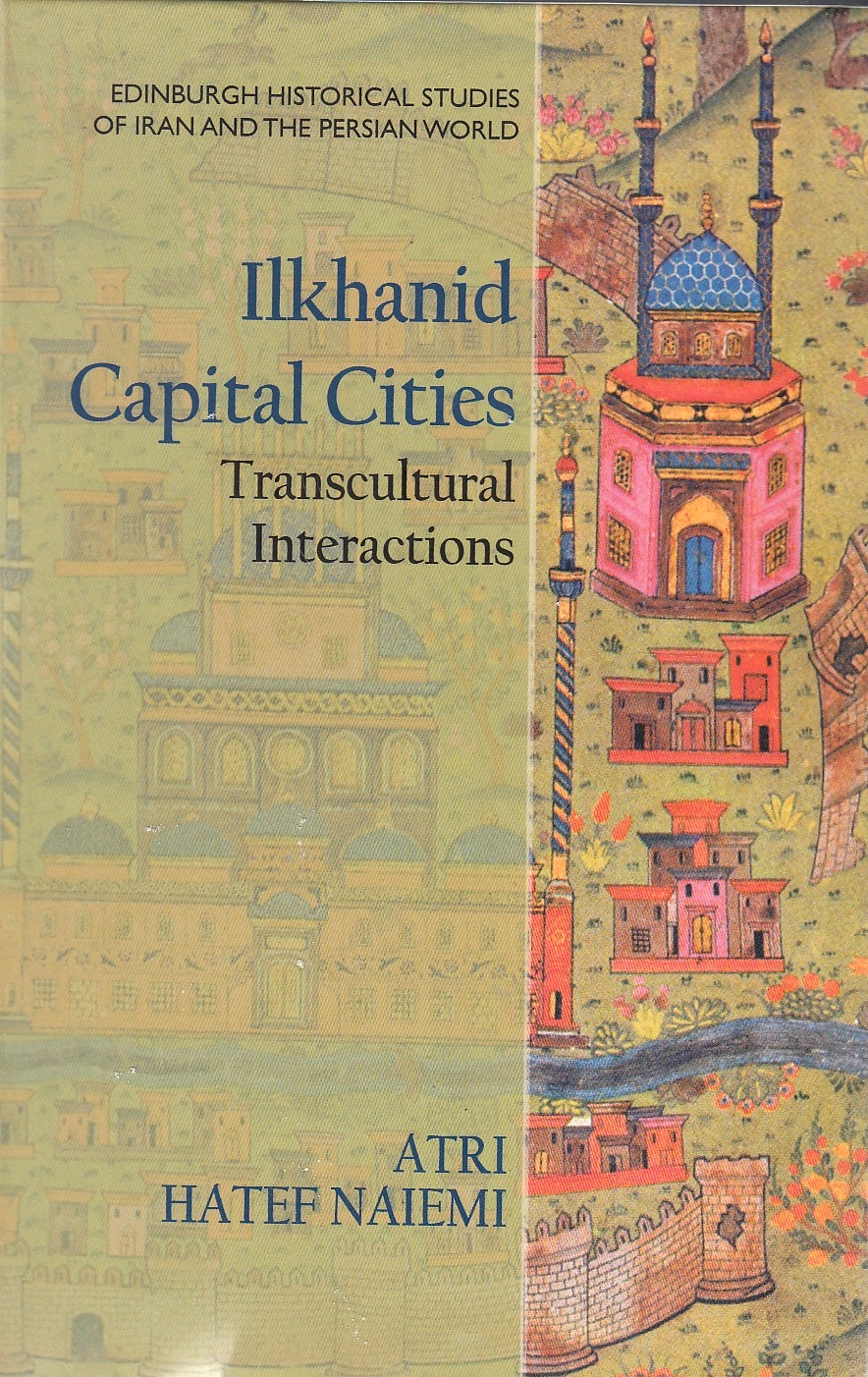 Ilkhanid Capital Cities: transcultural interactions.