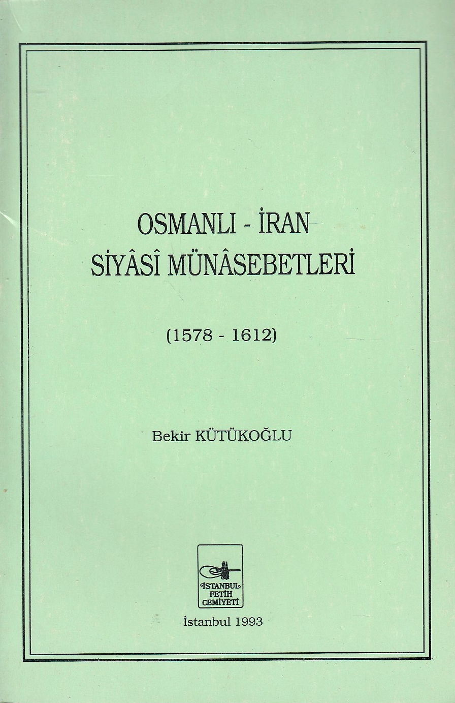 Osmanli-Iran Siyasi Münasebetleri (1578-1612)