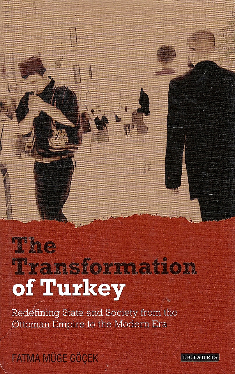 The Transformation of Turkey: redefining state and society from the Ottoman Empire to the modern era.