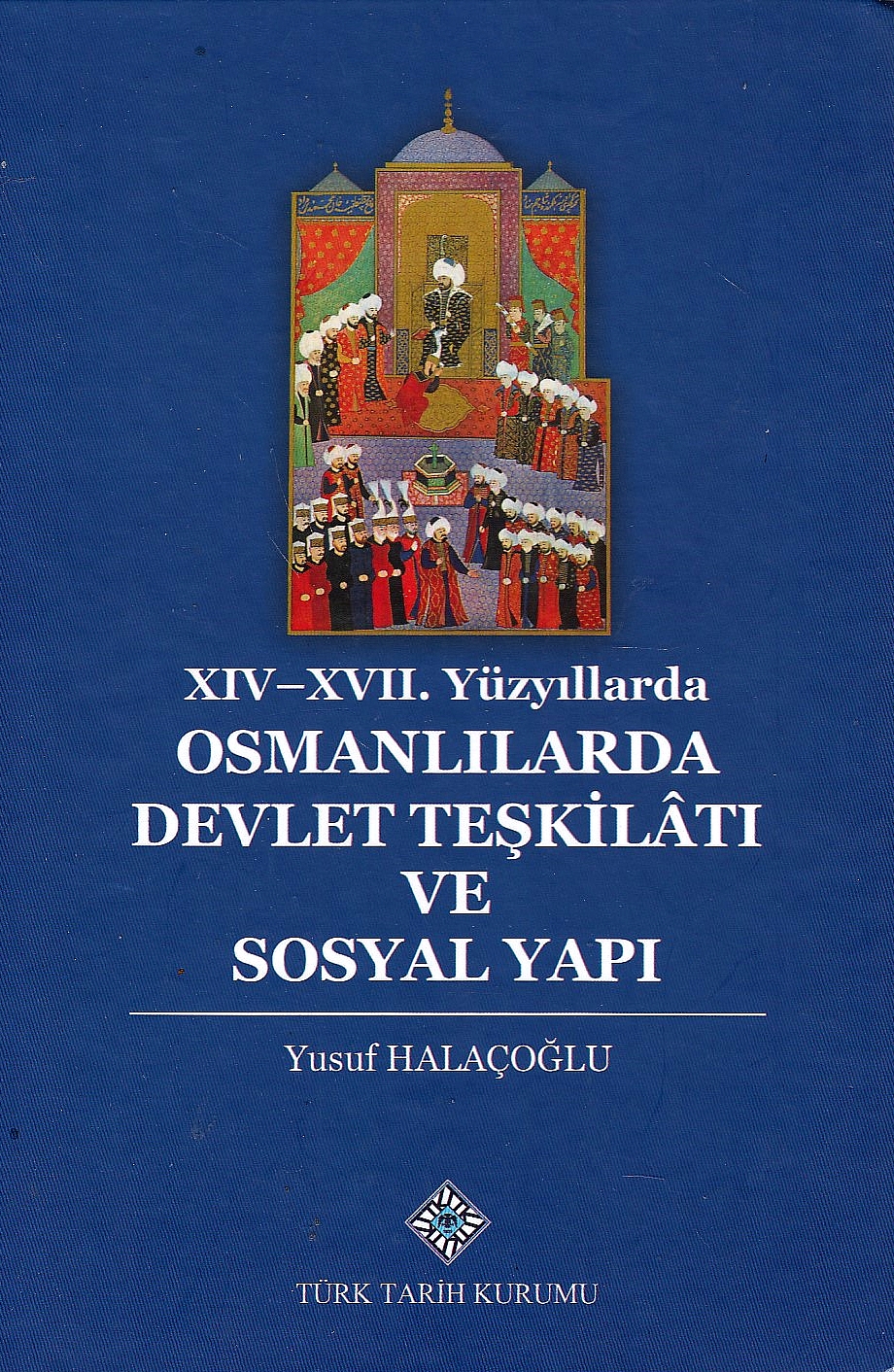 XIV-XVII. Yüzyillarda Osmanlilarda Devlet Teskilat.i ve Sosyal Yapi.