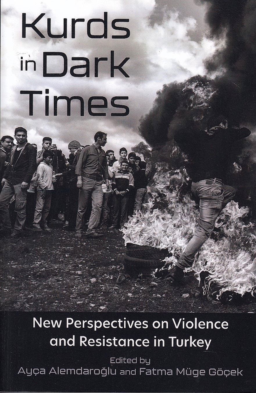 Kurds in Dark Times: new perspectives on violence and resistance in Turkey.