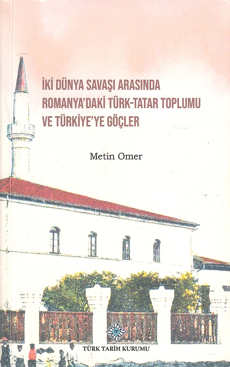 IIki Dünya Savası Arasında Romanya'daki Türk-Tatar Toplumu ve Türkiye'ye Göçler